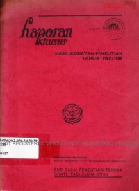 Laporan khusus : hasil kegiatan penelitian tahun 1987/1988