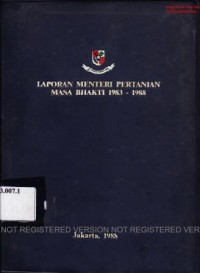 Laporan menteri Pertanian masa bhakti 1983 - 1988