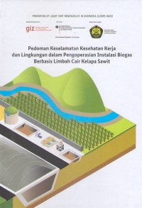 Pedoman Keselamatan Kesehatan Kerja dan Lingkungan dalam Pengoperasian Instalasi Biogas Berbasis Limbah Cair Kelapa Sawit