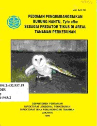 Pedoman Pengembangbiakan Burung Hantu, Tyto alba sebagai Predator Tikus di Areal Tanaman Perkebunan