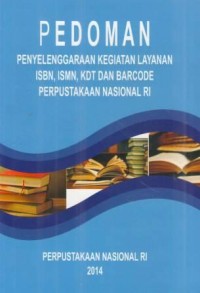 Pedoman Penyelenggaraan Kegiatan Layanan ISBN, ISMN, KDT dan Barcode Perpustakaan Nasional RI