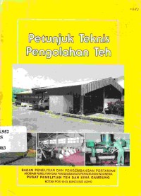 Petunjuk teknis pengolahan teh. Edisi I