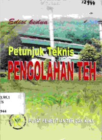 Petunjuk Teknis Pengolahan Teh. Edisi II