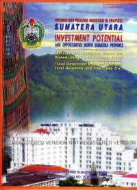 Potensi dan peluang investasi di propinsi Sumatera Utara=Investment potential and Oppurtunities north Sumatra Province