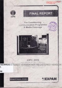 Pre conditioning communication programme & Media Converage. IOPC 2006. International Oil Palm Conference, 19-23 June 2006. Bali International Convention Center, Nusa Dua Bali Indonesia