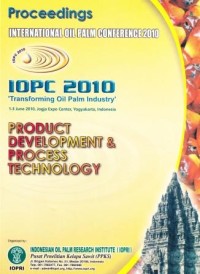 Proceedings International Oil Palm Conference 2010. Transforming Oil Palm Industry 1-3 June 2010, Jogja Expo Center, Yogyakarta, Indonesia. Product Development & Process Technology