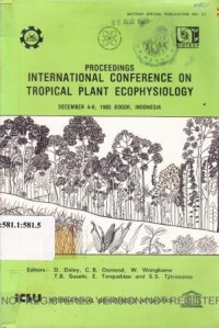 Proceedings International Conference on Tropical Plant Ecophysiology. December 4-6, 1985 Bogor, Indonesia. Biotrop Special Publ. No.31