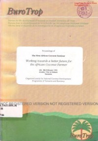 Proceedings of the first African coconut seminar working to words a better future for the African coconut farmer. 4th-8th Feb. 1991