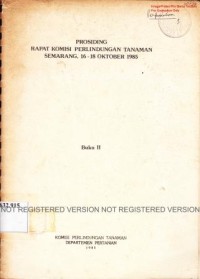 Prosiding Rapat Komisi Perlindungan Tanaman. Semarang, 16-18 Oktober 1985. Buku II