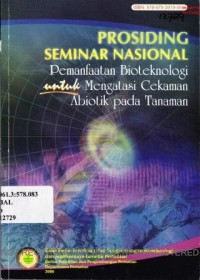 Prosiding Seminar Nasional Pemanfaatan Bioteknologi untuk Mengatasi  Cekaman Abiotik pada tanaman, Bogor, 22 September 2005