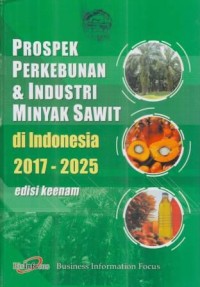 Prospek Perkebunan & Industri Minyak Sawit di Indonesia 2017-2025