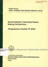 Rapat Kerja Visi Litbang Pertanian Menuju 2020, Komersialisasi Teknologi Dalam Bidang Perbenihan Pengalaman Praktis PT Bisi