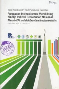 Rapat Koordinasi PT Riset Perkebunan Nusantara Penguatan Institusi Untuk Mendukung Kinerja Industri Perkebunan Nasional: Meraih KPI Melalui Excellent Implementation