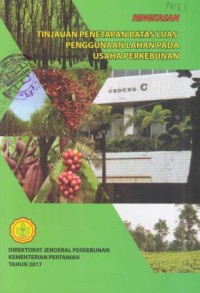 Ringkasan Tinjauan Penetapan Batas Luas Penggunaan Lahan Pada Usaha Perkebunan