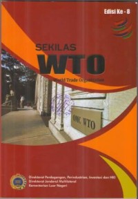 SEKILAS W T O (WORLD TRADE ORGANIZATION) EDISI KE-8.