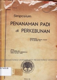 Simposium penanaman padi di perkebunan. Kumpulan naskah-naskah. Diselenggarakan di kebun Sungei Karang Galang, 28 Oktober 1967