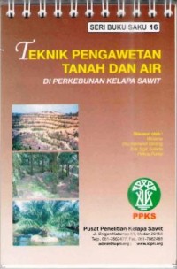 Seri Buku Saku 16 : Teknik Pengawetan Tanah dan Air Di Perkebunan Kelapa Sawit