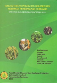 Temuan-Temuan Pokok dan Rekomendasi Kebijakan Pembangunan Pertanian Dari Hasil-Hasil Penelitian PSEKP Tahun 2016