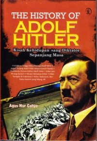 The History of Adolf Hitler. Kisah Kehidupan sang Diktator Sepanjang Masa