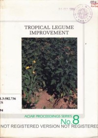 Tropical legume improvement. Proc. of a Thailand/ACIAR Planning and Coordination Workshop, Bangkok, 10-12 Oct. 1983