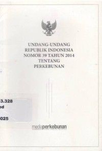 Undang-Undang Republik Indonesia Nomor 39 Tahun 2014 Tentang Perkebunan