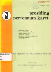 Prosiding pertemuan karet. Pertemuan teknis II kelompok perkebunan besar swasta Nasional karet Kab. Langkat 28 Oktober 1987 kebun Bukit Mas Pangkalan Berandan Sumatera Utara