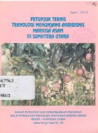 Petunjuk teknis teknologi menunjang agribisnis markisa asam di Sumatera Utara.