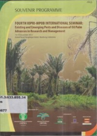 Fourth IOPRI-MPOB International Seminar: Existing and Emerging Pests and Disease of Oil Palm Advances in Research and Management